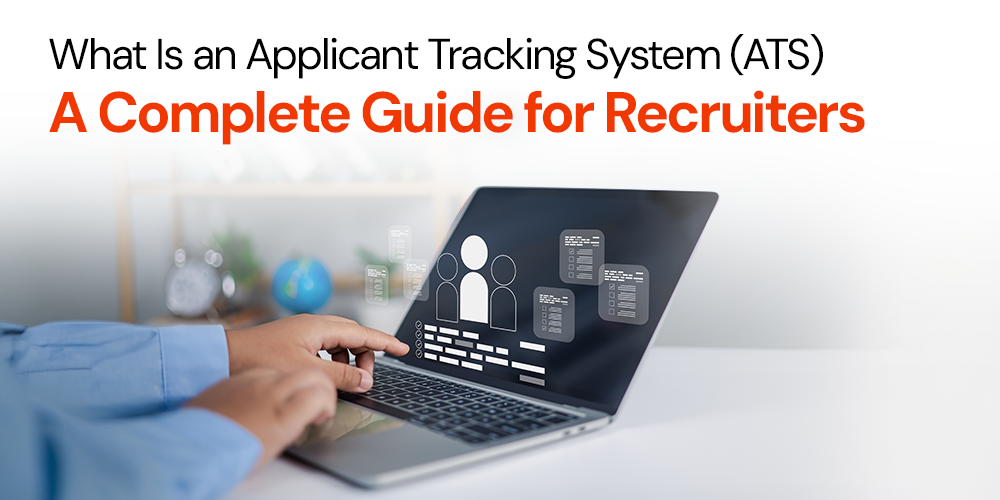 What Is an Applicant Tracking System (ATS)? A Complete Guide for Recruiters